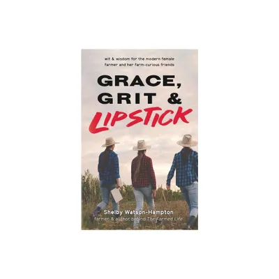 Grace, Grit & Lipstick - by Shelby Watson-Hampton (Paperback)