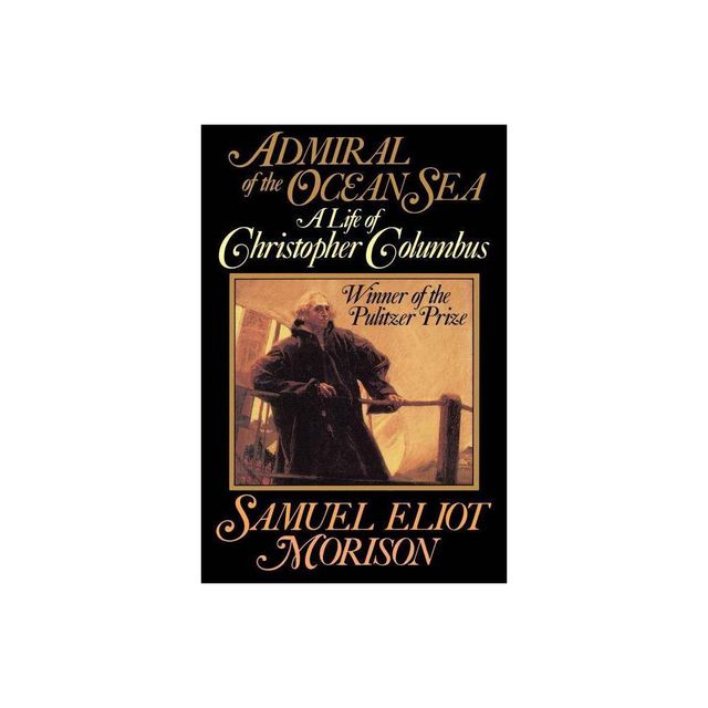 Admiral of the Ocean Sea - by Samuel Eliot Morison (Paperback)