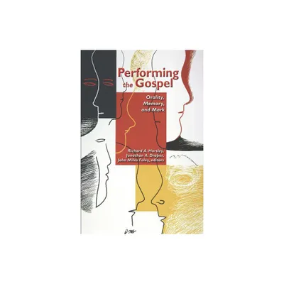 Performing the Gospel - by Richard A Horsley & Jonathan a Draper & John Miles Foley (Paperback)