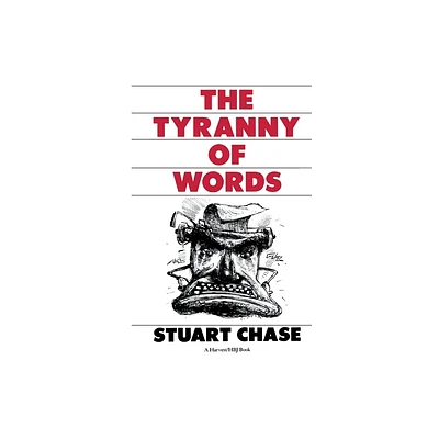 Tyranny of Words - by Stuart Chase & Chase (Paperback)