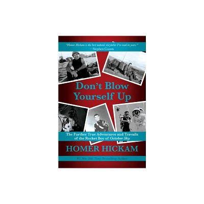 Dont Blow Yourself Up - by Homer Hickam (Hardcover)