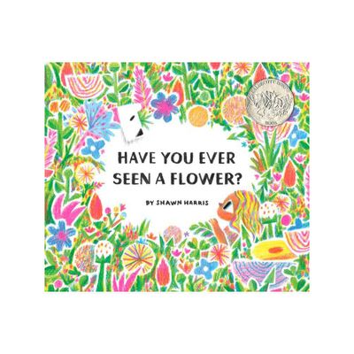 Have You Ever Seen a Flower? - (Hardcover)