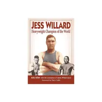 Jess Willard - by Arly Allen & James Willard Mace (Paperback)