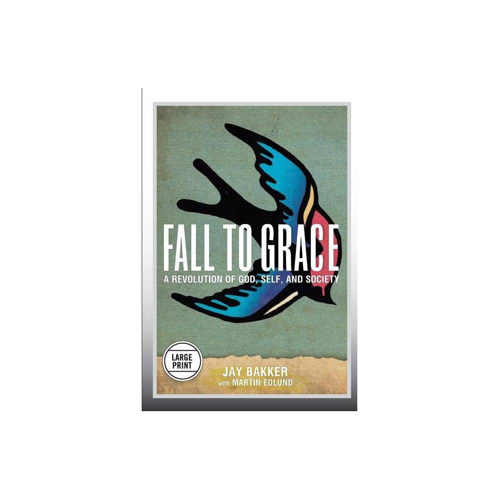 Fall to Grace - Large Print by Jay Bakker & Martin Edlund (Paperback)