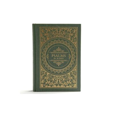 Psalms in 30 Days: CSB Edition - (In 30 Days) by Trevin Wax (Hardcover)