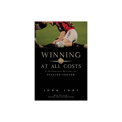 Winning at All Costs - by John Foot (Paperback)