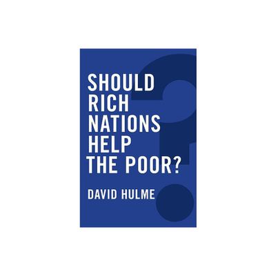 Should Rich Nations Help the Poor? - (Global Futures) by David Hulme (Paperback)