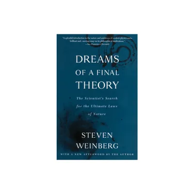 Dreams of a Final Theory - by Steven Weinberg (Paperback)