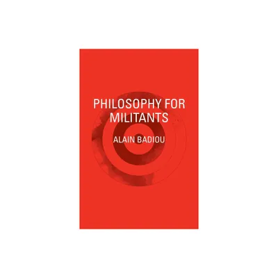 Philosophy for Militants - by Alain Badiou (Paperback)