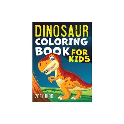 Dinosaur Coloring Book for Kids - by Zoey Bird (Hardcover)