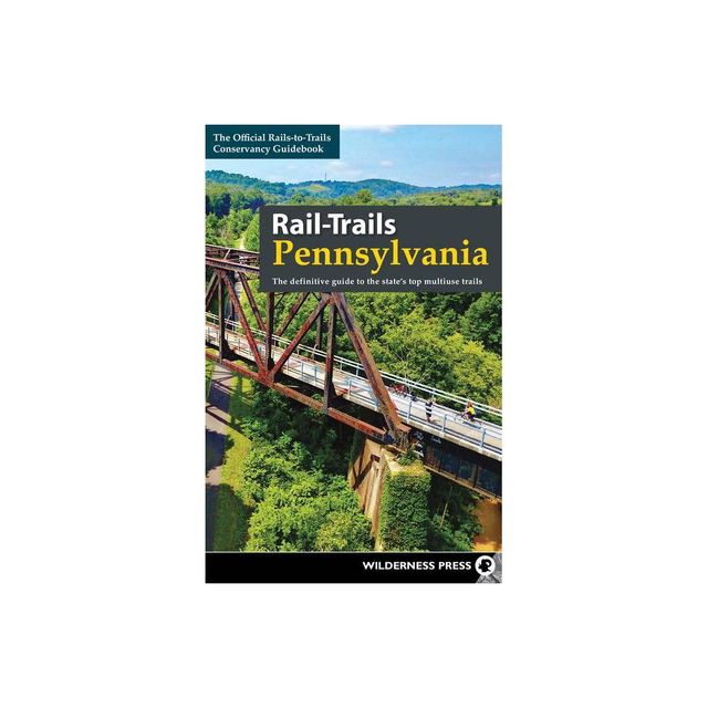 Rail-Trails Pennsylvania - by Rails-To-Trails Conservancy (Paperback)