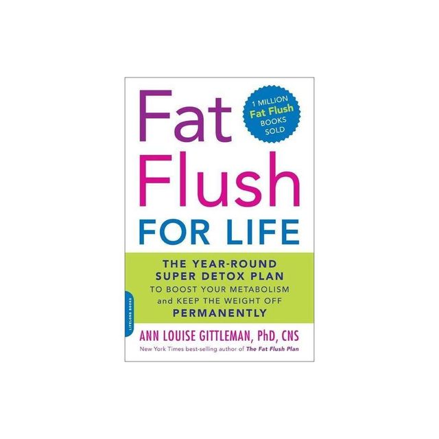 Fat Flush for Life - by Ann Louise Gittleman (Paperback)