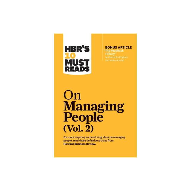 Hbrs 10 Must Reads on Managing People, Vol. 2 (with Bonus Article The Feedback Fallacy by Marcus Buckingham and Ashley Goodall) - (Paperback)