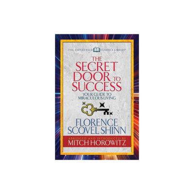 The Secret Door to Success (Condensed Classics) - Abridged by Florence Scovel Shinn & Mitch Horowitz (Paperback)