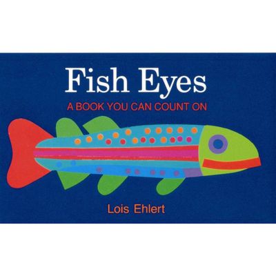 Fish Eyes Board Book - by Lois Ehlert