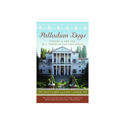 Palladian Days - by Sally Gable & Carl I Gable (Paperback)