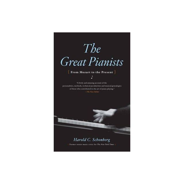 Great Pianists - by Harold C Schonberg (Paperback)