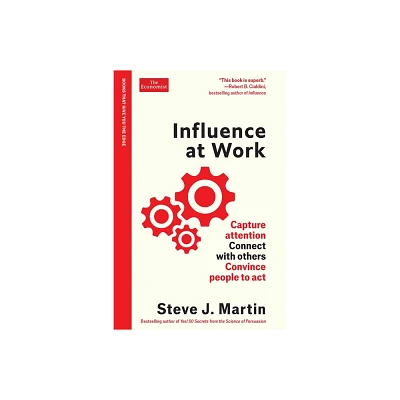 Influence at Work - (The Economist Edge) by Steve J Martin (Hardcover)