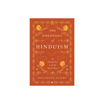 The Essentials of Hinduism - by Trilochan Sastry (Hardcover)