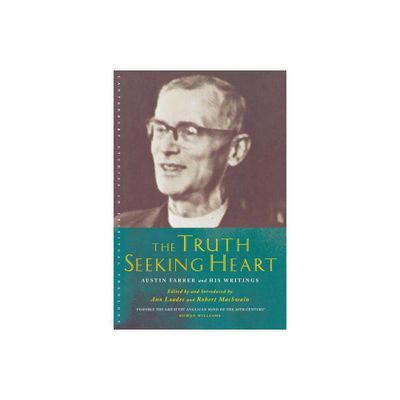 The Truth-Seeking Heart - (Canterbury Studies in Spiritual Theology) by Austin Marsden Farrer (Paperback)