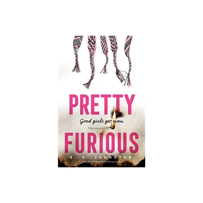 Pretty Furious - by E K Johnston (Hardcover)