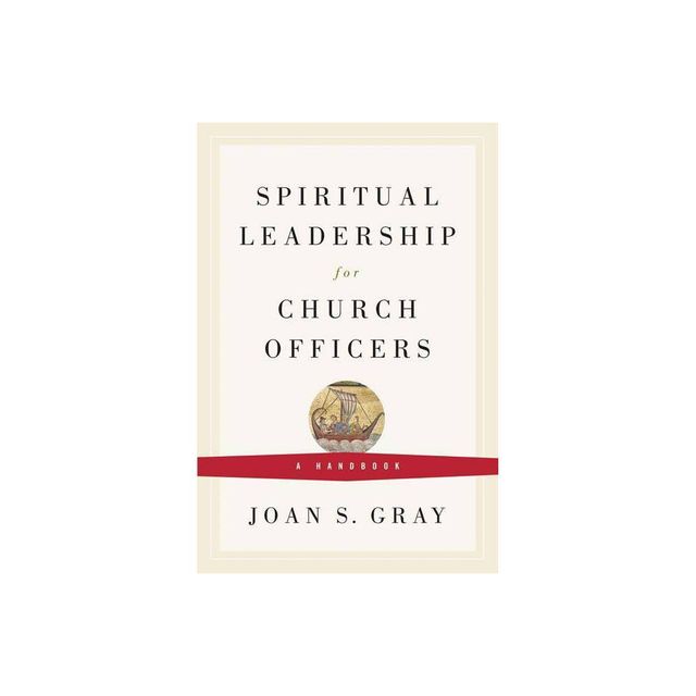 Spiritual Leadership for Church Officers - by Joan S Gray (Paperback)