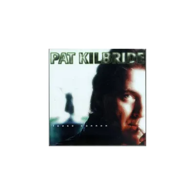 Pat Kilbride - Loose Cannon (CD)