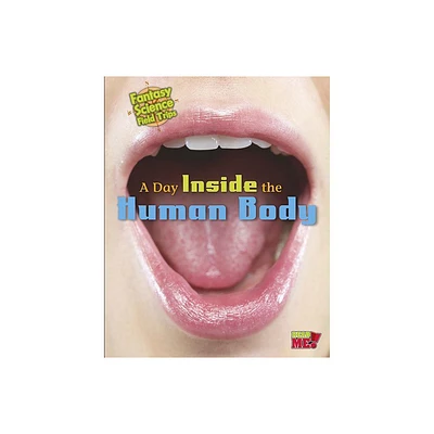 A Day Inside the Human Body - (Fantasy Science Field Trips) by Claire Throp (Paperback)