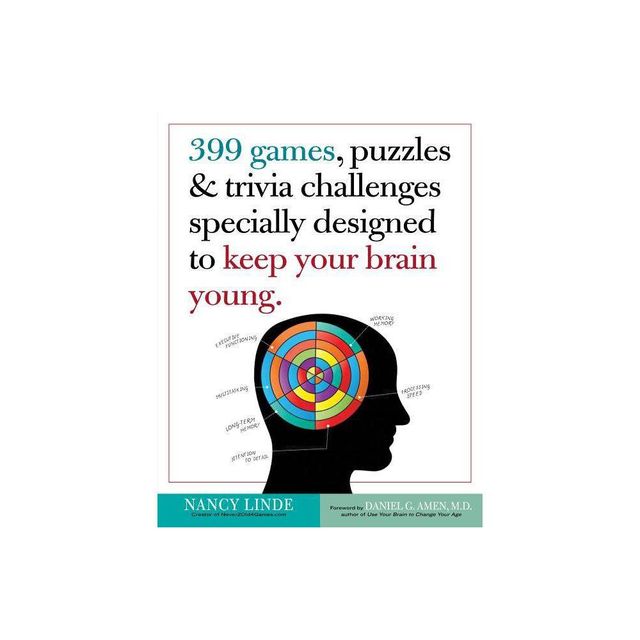 399 Games, Puzzles & Trivia Challenges Specially Designed to Keep Your Brain Young - by Nancy Linde (Paperback)