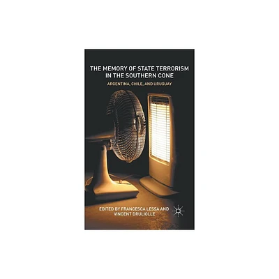 The Memory of State Terrorism in the Southern Cone - by Francesca Lessa & Vincent Druliolle (Hardcover)