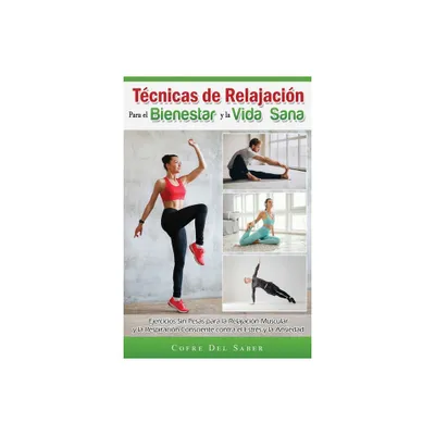 Tcnicas de Relajacin para el Bienestar y la Vida Sana - by Cofre del Saber (Paperback)