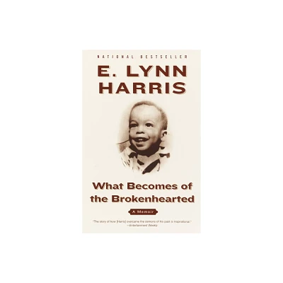 What Becomes of the Brokenhearted - by E Lynn Harris (Paperback)