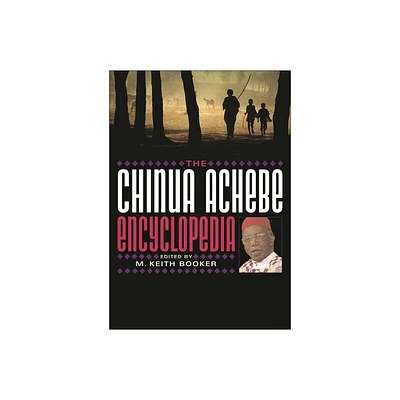 The Chinua Achebe Encyclopedia - by M Keith Booker (Hardcover)