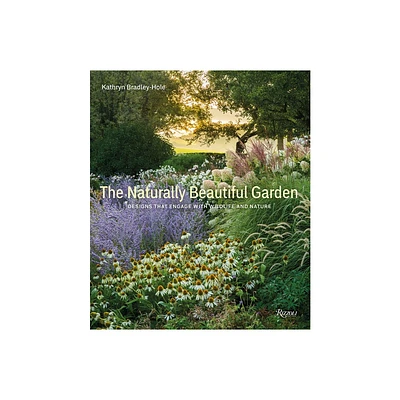 The Naturally Beautiful Garden - by Kathryn Bradley-Hole (Hardcover)