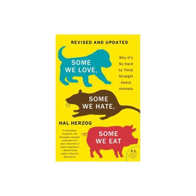 Some We Love, Some We Hate, Some We Eat [Second Edition] - by Hal Herzog (Paperback)