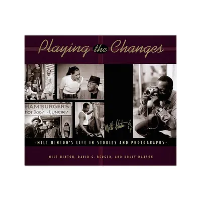 Playing the Changes - by Milt Hinton & David Berger & Holly Maxson (Hardcover)