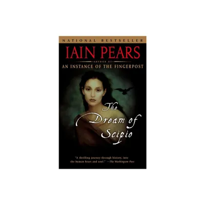 Dream of Scipio - by Iain Pears (Paperback)