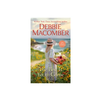 Best Is Yet to Come: A Novel - by Debbie Macomber (Paperback)