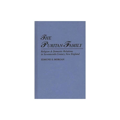 The Puritan Family - by Edmund Morgan (Hardcover)