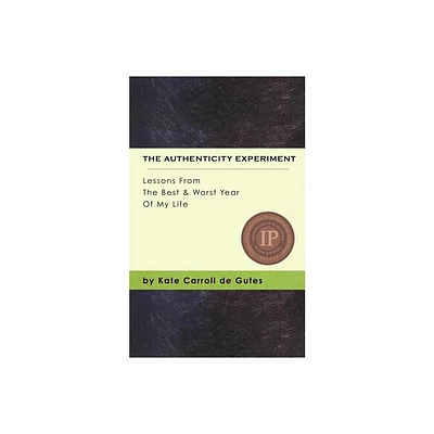 The Authenticity Experiment - by Kate Carroll De Gutes (Paperback)