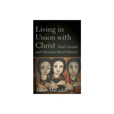 Living in Union with Christ - by Grant Macaskill (Paperback)