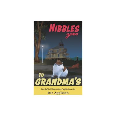 Nibbles Goes to Grandmas - (Nibbles, Guinea Pig Detective) by P D Appleton (Paperback)