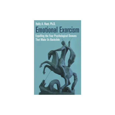 Emotional Exorcism - (Contemporary Psychology) by Holly Hunt (Hardcover)