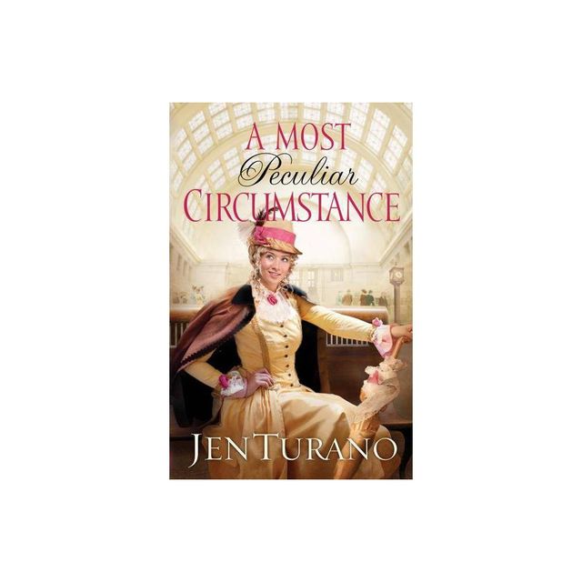 Most Peculiar Circumstance - by Jen Turano (Paperback)