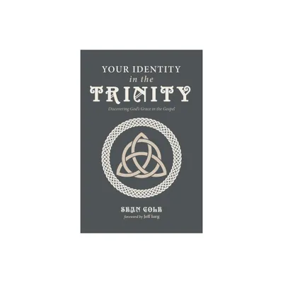 Your Identity in the Trinity - by Sean Cole (Hardcover)