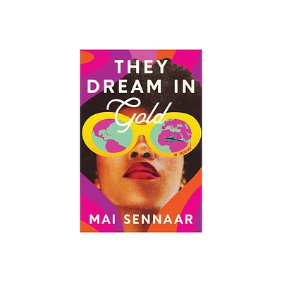 They Dream in Gold - by Mai Sennaar (Hardcover)