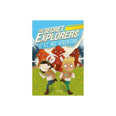 The Secret Explorers and the Ice Age Adventure - by SJ King (Hardcover)