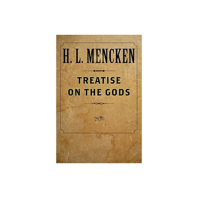 Treatise on the Gods - 2nd Edition by H L Mencken (Paperback)