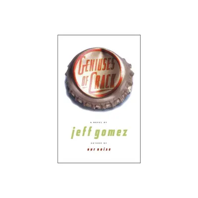 Geniuses of Crack - by Jeff Gomez (Paperback)