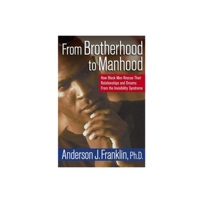 From Brotherhood to Manhood - by Anderson J Franklin (Hardcover)